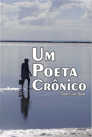 Um Poeta Crônico Anderson Shon